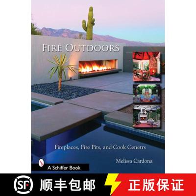 【3-4周达】Fire Outdoors: Fireplaces, Fire Pits, and Cook Centers: Fireplaces, Fire Pits, & Cook Centers [9780764323973]