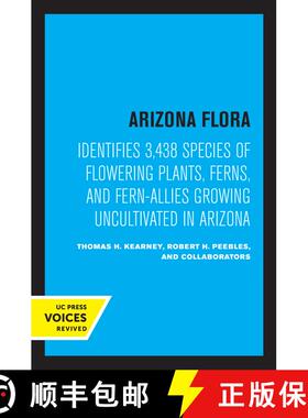【3-4周达】Arizona Flora: Identifies 3,438 Species of Flowering Plants, Ferns, and Fern-Allies Growin... [9780520324237]