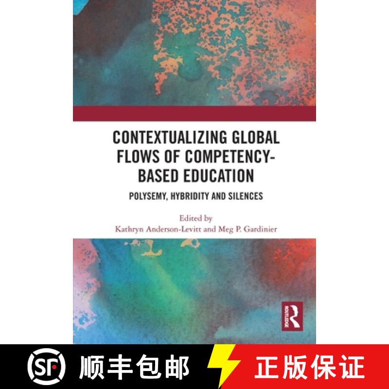 【3-4周达】Contextualizing Global Flows of Competency-Based Education: Polysemy, Hybridity and Silences [9781032563824]