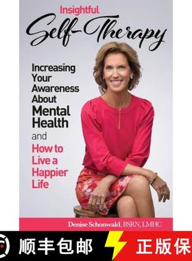 预订 INSIGHTFUL SELF-THERAPY - Increasing Your Awareness about Mental Health and How to Live a Happie... [9781938842610]