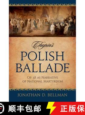 【3-4周达】Chopin's Polish Ballade: Op. 38 as Narrative of National Martyrdom [9780195338867]