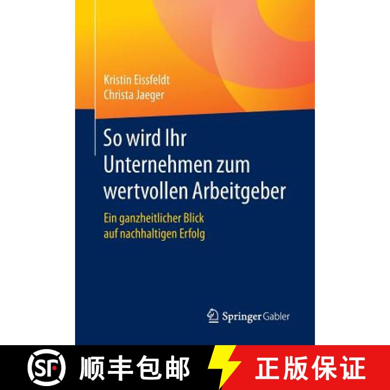 【3-4周达】So wird Ihr Unternehmen zum wertvollen Arbeitgeber : Ein ganzheitlicher Blick auf nachhalt... [9783658155483]