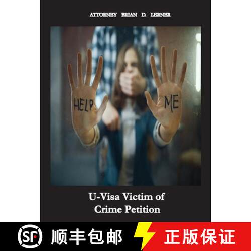 【3-4周达】U Visa Victim for Crime Petition: How People Without Legal Status Can Get The U Visa If Th... [9781958990148]