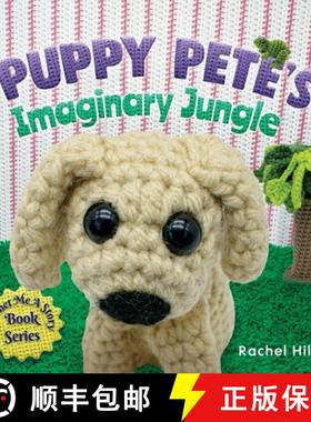 【3-4周达】Puppy Pete's Imaginary Jungle: A Children's Book with Unique Crochet Illustrations [9781777261924]