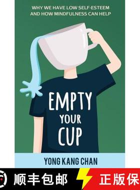 【3-4周达】Empty Your Cup: Why We Have Low Self-Esteem and How Mindfulness Can Help [9789811135590]