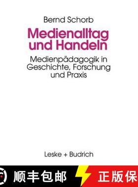 【3-4周达】Medienalltag und Handeln : Medienpädagogik im Spiegel von Geschichte, Forschung und Praxis [9783810013828]