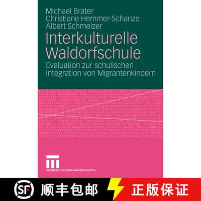 【3-4周达】Interkulturelle Waldorfschule: Evaluation zur schulischen Integration von Migrantenkindern [9783531160252]