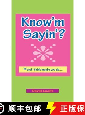 【3-4周达】Know'm Sayin'?: and I think maybe you do [9781257737420]