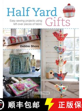 【3-4周达】Half Yard (TM) Gifts: Easy Sewing Projects Using Leftover Pieces of Fabric [9781782211501]