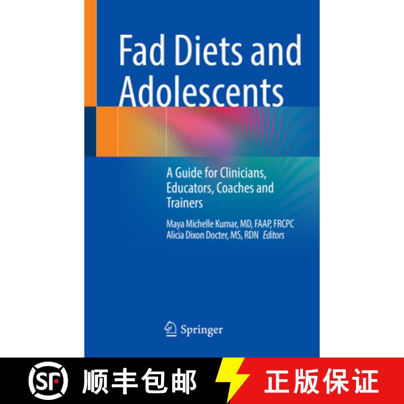 【3-4周达】Fad Diets and Adolescents: A Guide for Clinicians, Educators, Coaches and Trainers [9783031105647]