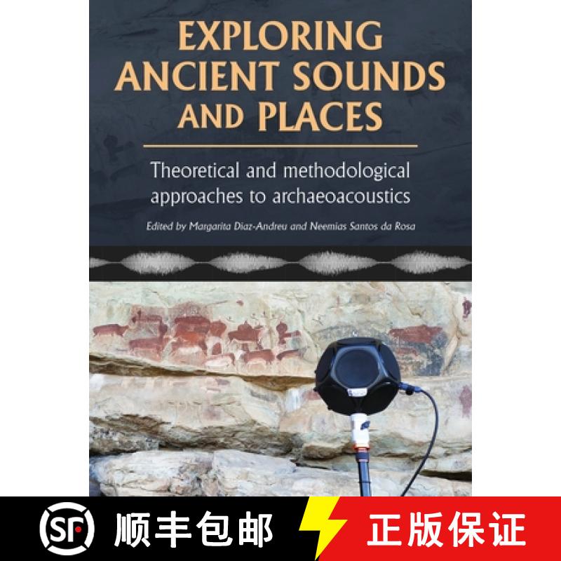 【2-3周达】Exploring Ancient Sounds and Places: Theoretical and Methodological Approaches to Archaeoa... [9798888571774]