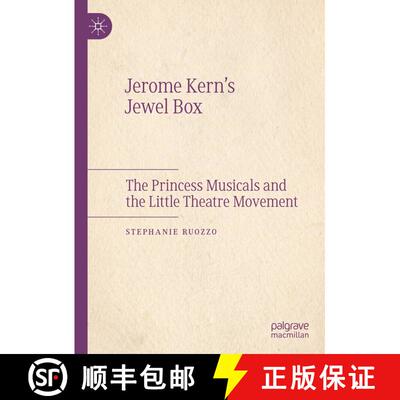 【3-4周达】精装 Jerome Kern's Jewel Box : The Princess Musicals and the Little Theatre Movement [9783031834097]