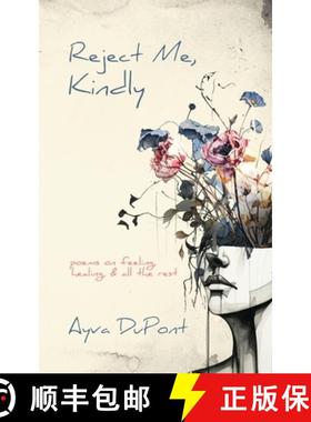 【3-4周达】Reject Me, Kindly: Poems on Feeling, Healing, and All the Rest [9798889251552]