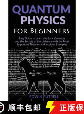 【3-4周达】Quantum Physics for Beginners: Easy Guide to Learn the Basic Concepts and the Secrets of t... [9781801143028]