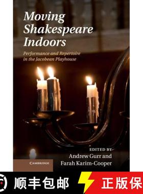 【3-4周达】Moving Shakespeare Indoors: Performance and Repertoire in the Jacobean Playhouse [9781107040632]
