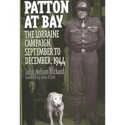 【4周达】Patton at Bay: The Lorraine Campaign, September to December, 1944 [9780275963545]