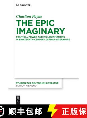 【3-4周达】The Epic Imaginary：Political Power and its Legitimations in Eighteenth-Century German Lit... [9783110271942]