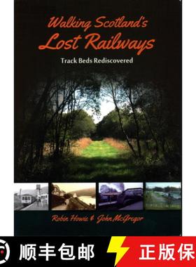 【3-4周达】Walking Scotland's Lost Railways: Track Beds Rediscovered [9781849954037]