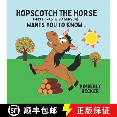 【3-4周达】Hopscotch the Horse (Who Thinks He's a Person): Wants You to Know... [9781957544335]