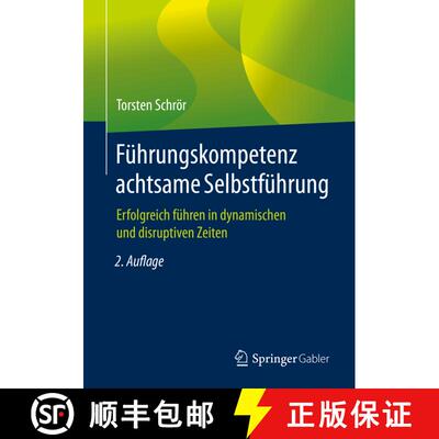 【3-4周达】Führungskompetenz achtsame Selbstführung : Erfolgreich führen in dynamischen und disrup... [9783658325961]