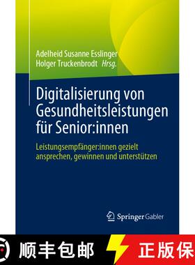 【3-4周达】Digitalisierung Von Gesundheitsleistungen Für Senior: Innen: Leistungsempfänger: Innen G... [9783658421144]