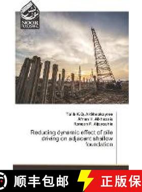 预订 Reducing dynamic effect of pile driving on adjacent shallow foundation [9786202345729]