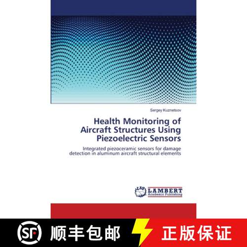 预订 Health Monitoring of Aircraft Structures Using Piezoelectric Sensors [9783659127557]