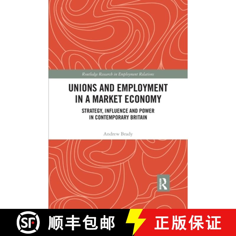 【3-4周达】Unions and Employment in a Market Economy: Strategy, Influence and Power in Contemporary B... [9780367786793]