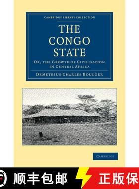 【3-4周达】Congo State: Or, the Growth of Civilisation in Central Africa - The Congo State: Or, the G... [9781108050692]
