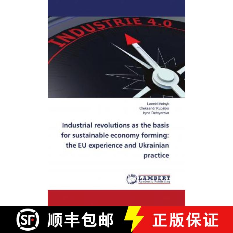 预订 Industrial revolutions as the basis for sustainable economy forming: the EU experience and Ukrai... [9786202816281]
