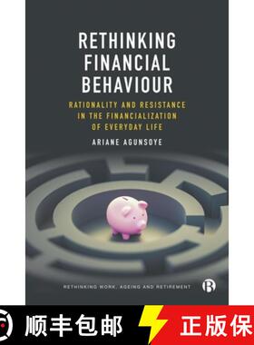 【3-4周达】Rethinking Financial Behaviour: Rationality and Resistance in the Financialization of Ever... [9781529232257]