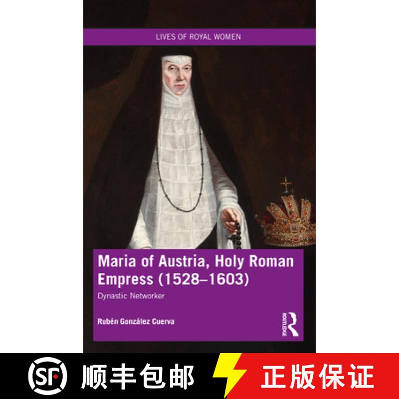 【3-4周达】Maria of Austria, Holy Roman Empress (1528-1603): Dynastic Networker [9780367646592]