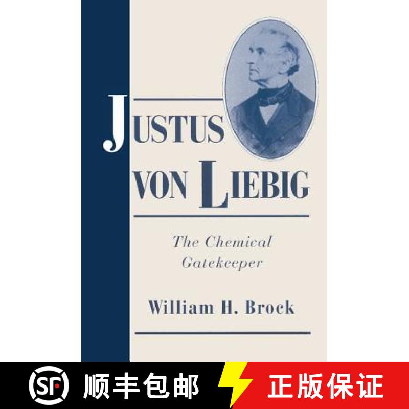 【3-4周达】Justus von Liebig: The Chemical Gatekeeper - Justus von Liebig: The Chemical Gatekeeper [9780521562249]