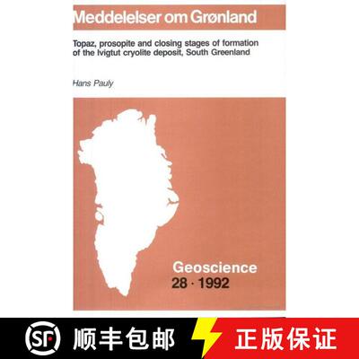 预订 Topaz, Prosopite and Closing Stages of Formation of the Ivigtut Cryolite Deposit, South Greenland [9788763512145]