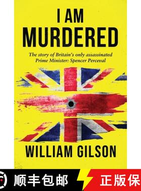 预订 I am Murdered: The story of Britain's only assassinated Prime Minister Spencer Perceval [9798985260793]