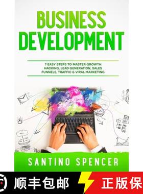 预订 Business Development: 7 Easy Steps to Master Growth Hacking, Lead Generation, Sales Funnels, Tra... [9781088015230]