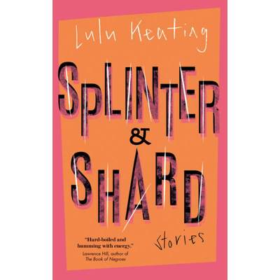 【4周达】Splinter & Shard: Stories [9781770417458]