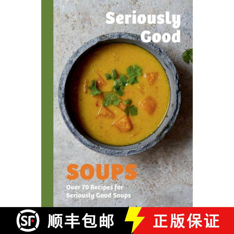 【3-4周达】Seriously Good Soups: Over 60 Recipes for Seriously Good Soups [9781837833153]