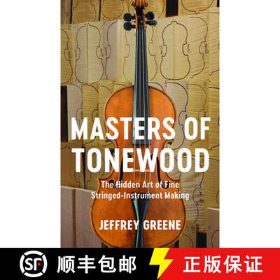 【3-4周达】Masters of Tonewood: The Hidden Art of Fine Stringed-Instrument Making [9780813947464]