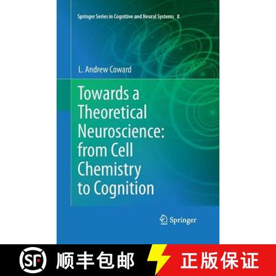 【3-4周达】Towards a Theoretical Neuroscience: from Cell Chemistry to Cognition [9789400799523]