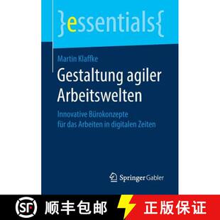 【3-4周达】Gestaltung agiler Arbeitswelten : Innovative Bürokonzepte für das Arbeiten in digitalen ... [9783658248635]