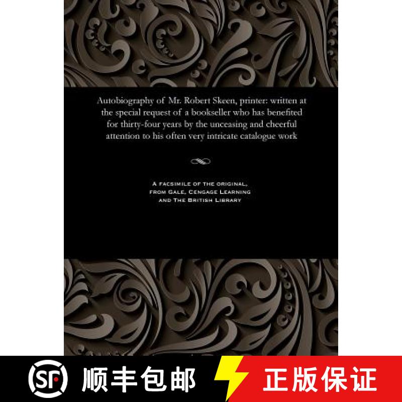 【2-3周达】Autobiography of Mr. Robert Skeen, Printer: Written at the Special Request of a Bookseller... [9781535800990]