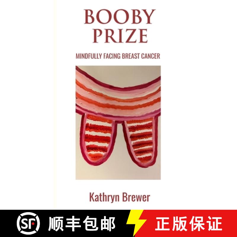 预订 Booby Prize: Mindfully Facing Breast Cancer [9780648557715]