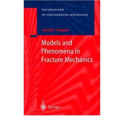 【4周达】Models and Phenomena in Fracture Mechanics [9783642078453]