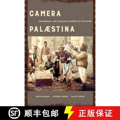 【3-4周达】Camera Palaestina: Photography and Displaced Histories of Palestine Volume 5 (First Edition) [9780520382886]