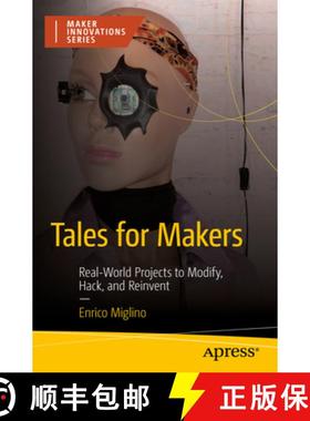 【3-4周达】Tales for Makers: Real-World Projects to Modify, Hack, and Reinvent [9798868800795]