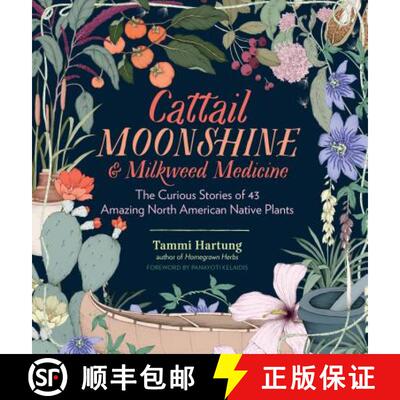 【3-4周达】Cattail Moonshine & Milkweed Medicine: The Curious Stories of 43 Amazing North American Na... [9781612126609]