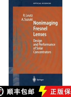 【3-4周达】Nonimaging Fresnel Lenses : Design and Performance of Solar Concentrators [9783540418412]