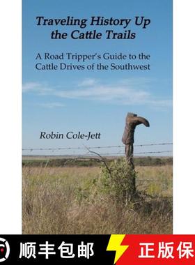 预订 Traveling History Up the Cattle Trails: A Road Tripper's Guide to the Cattle Roads of the Southwest [9780615418766]