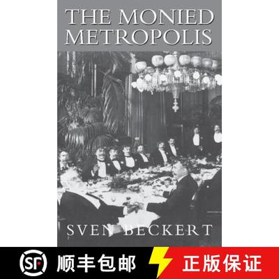 【3-4周达】The Monied Metropolis: New York City and the Consolidation of the American Bourgeoisie, 18... [9780521790390]